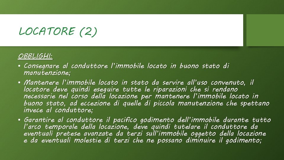 LOCATORE (2) OBBLIGHI: • Consegnare al conduttore l’immobile locato in buono stato di manutenzione;