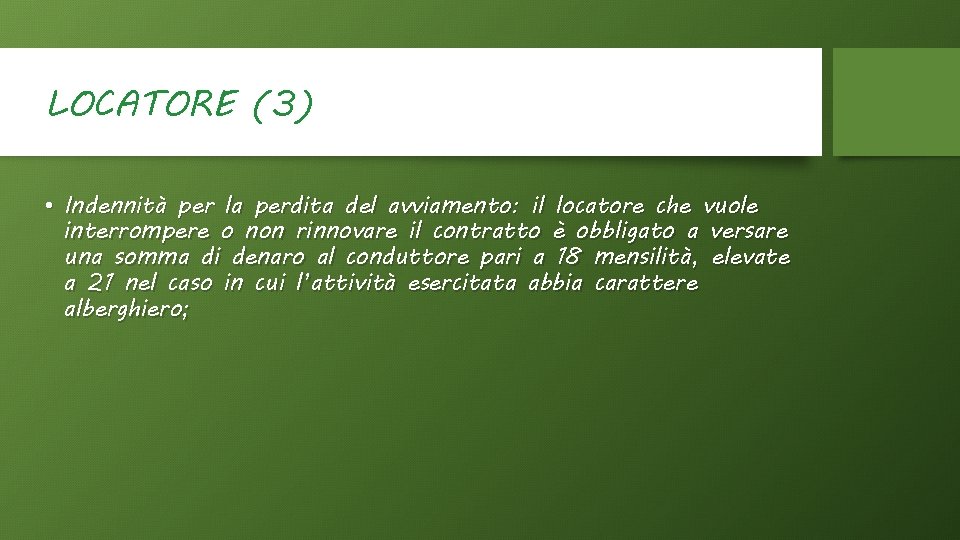 LOCATORE (3) • Indennità per la perdita del avviamento: il locatore che vuole interrompere