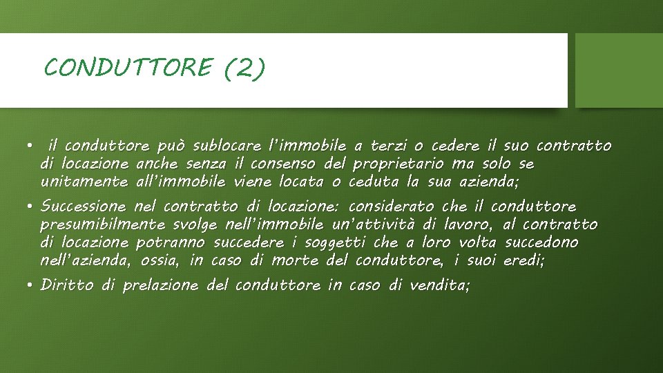 CONDUTTORE (2) • il conduttore può sublocare l’immobile a terzi o cedere il suo