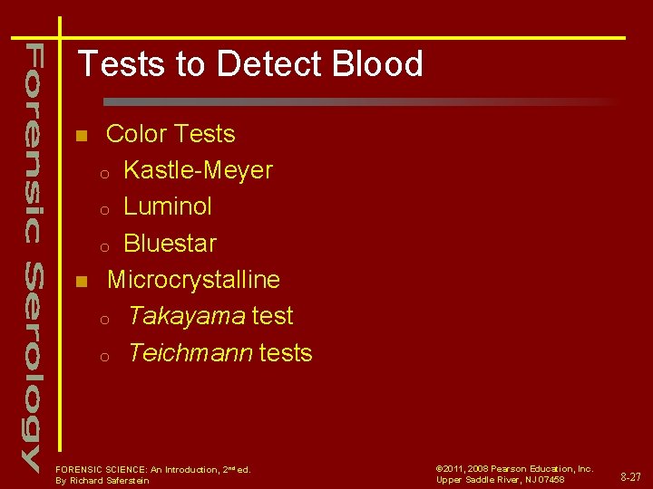 Tests to Detect Blood n n Color Tests o Kastle-Meyer o Luminol o Bluestar