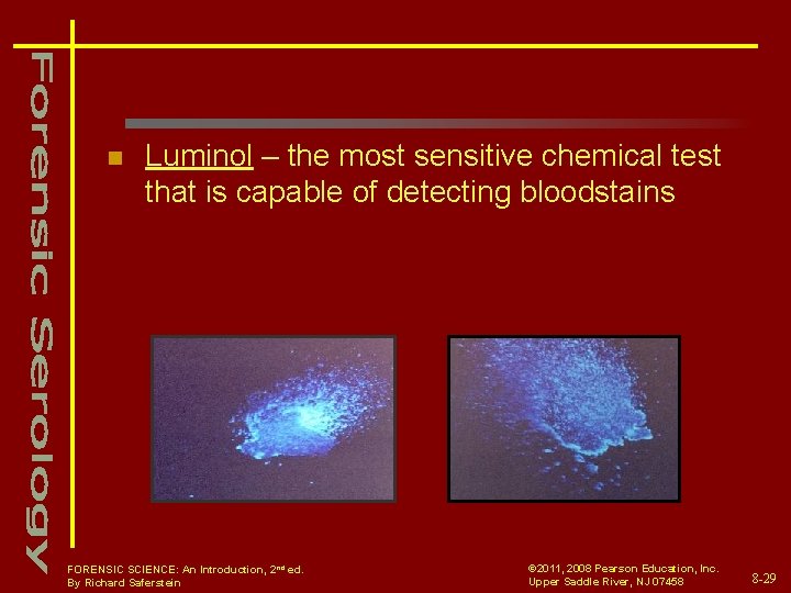 n Luminol – the most sensitive chemical test that is capable of detecting bloodstains