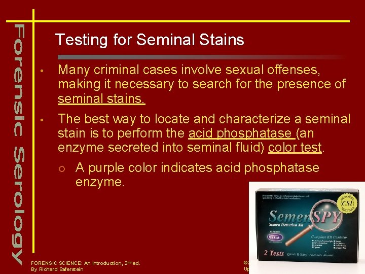 Testing for Seminal Stains • Many criminal cases involve sexual offenses, making it necessary