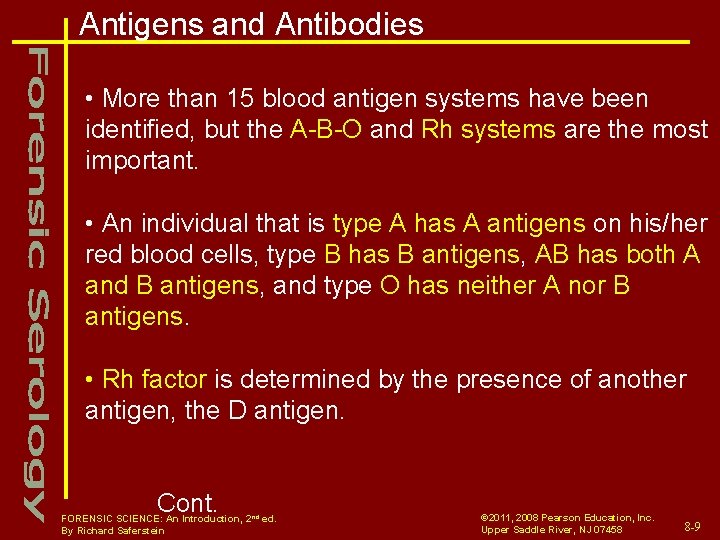 Antigens and Antibodies • More than 15 blood antigen systems have been identified, but