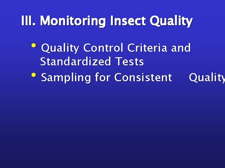 III. Monitoring Insect Quality • Quality Control Criteria and Standardized Tests • Sampling for
