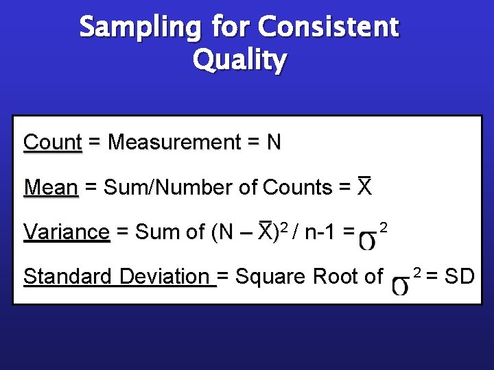 Sampling for Consistent Quality Count = Measurement = N Mean = Sum/Number of Counts