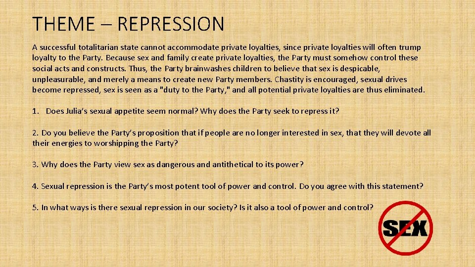 THEME – REPRESSION A successful totalitarian state cannot accommodate private loyalties, since private loyalties