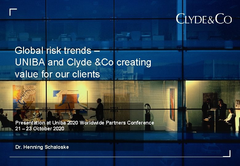 Global risk trends – UNIBA and Clyde &Co creating value for our clients Presentation