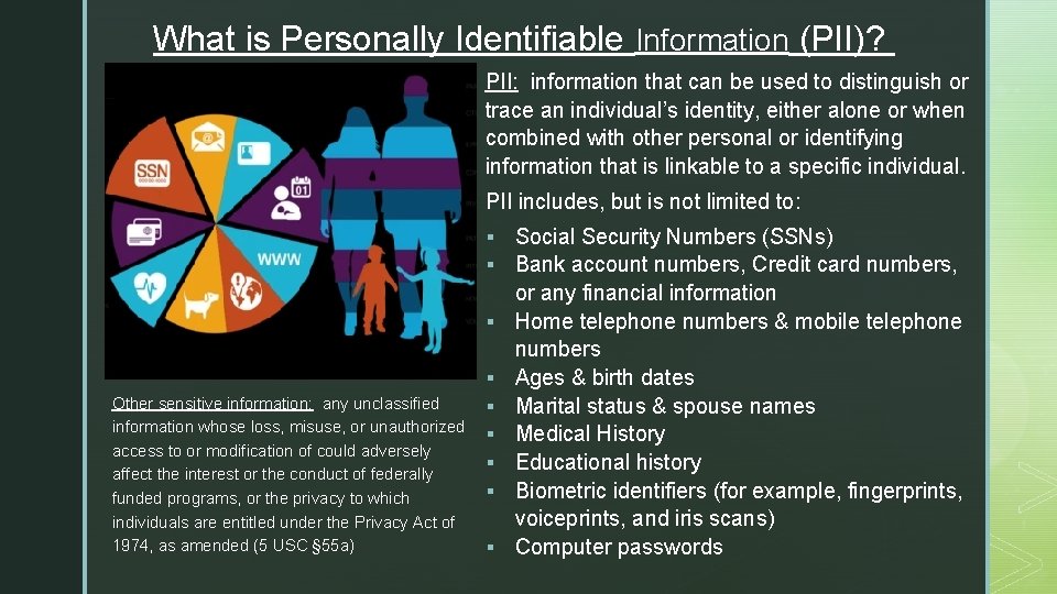 What is Personally Identifiable Information (PII)? z PII: information that can be used to