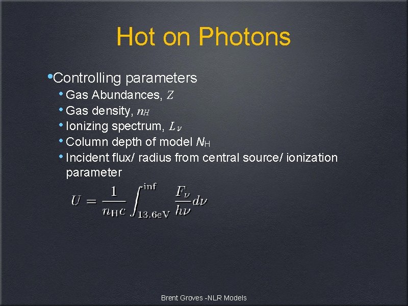 Hot on Photons • Controlling parameters • Gas Abundances, Z • Gas density, n.