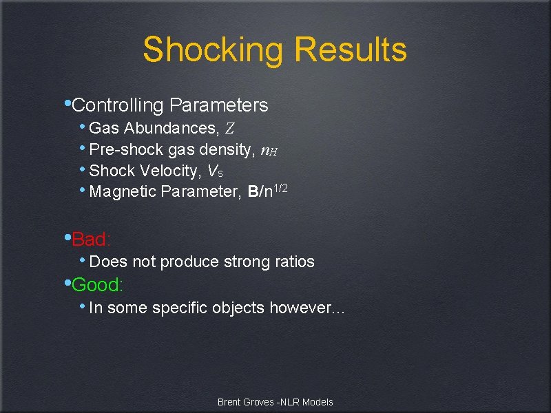 Shocking Results • Controlling Parameters • Gas Abundances, Z • Pre-shock gas density, n.