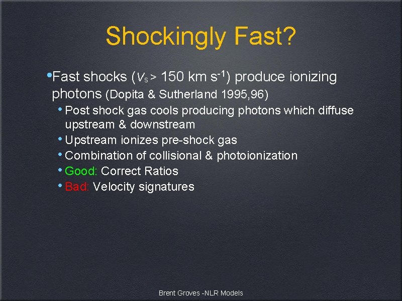 Shockingly Fast? • Fast shocks (Vs > 150 km s-1) produce ionizing photons (Dopita