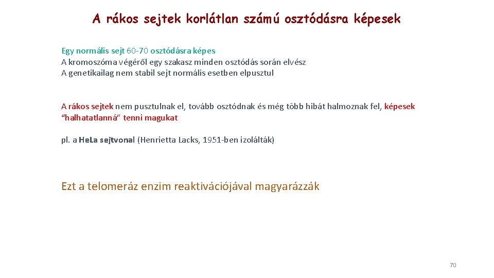 A rákos sejtek korlátlan számú osztódásra képesek Egy normális sejt 60 -70 osztódásra képes