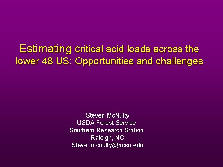 Estimating critical acid loads across the lower 48 US: Opportunities and challenges Steven Mc.