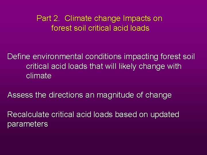 Part 2. Climate change Impacts on forest soil critical acid loads Define environmental conditions