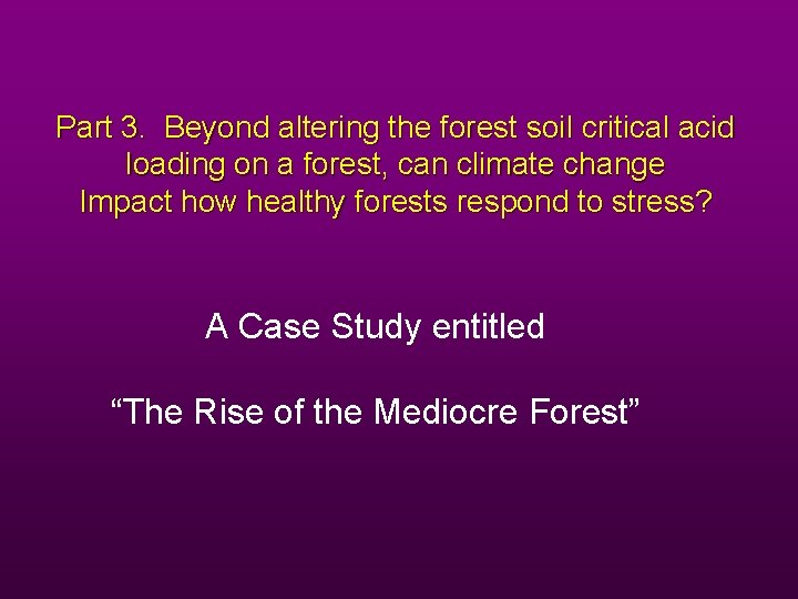 Part 3. Beyond altering the forest soil critical acid loading on a forest, can