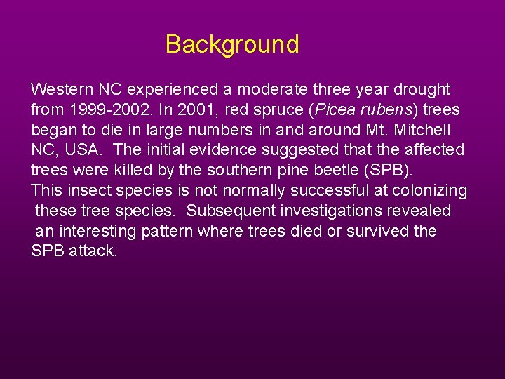 Background Western NC experienced a moderate three year drought from 1999 -2002. In 2001,