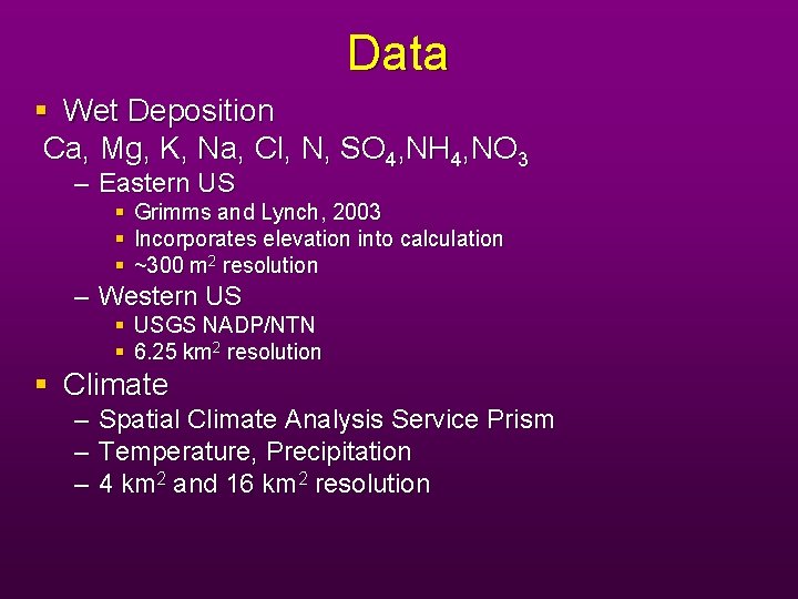 Data Wet Deposition Ca, Mg, K, Na, Cl, N, SO 4, NH 4, NO