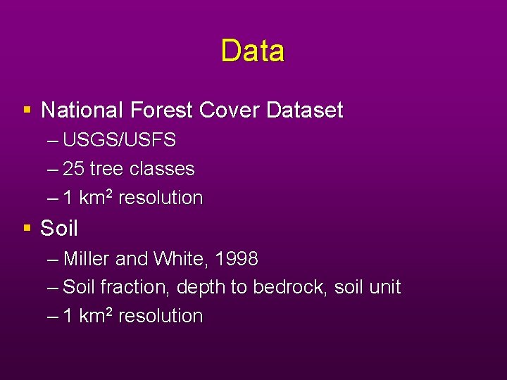 Data National Forest Cover Dataset – USGS/USFS – 25 tree classes – 1 km