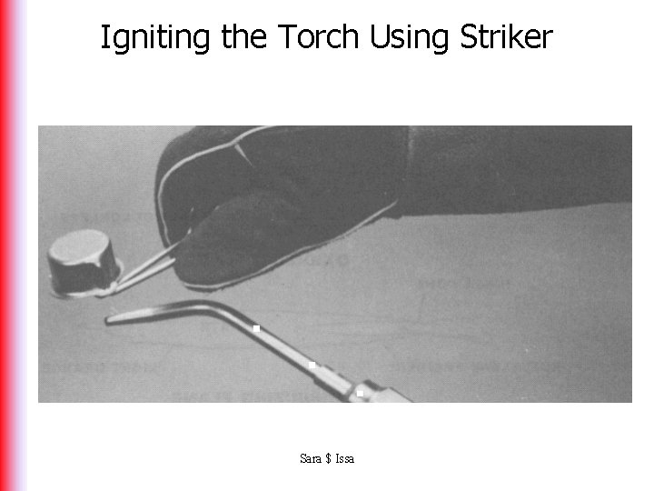 Igniting the Torch Using Striker Sara $ Issa 