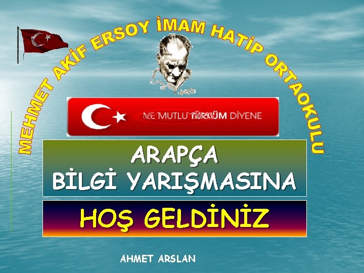 ARAPÇA BİLGİ YARIŞMASINA HOŞ GELDİNİZ AHMET ARSLAN 