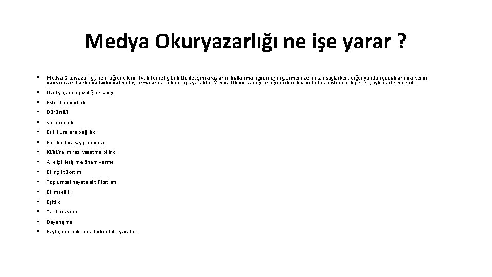 Medya Okuryazarlığı ne işe yarar ? • Medya Okuryazarlığı; hem öğrencilerin Tv. İnternet gibi