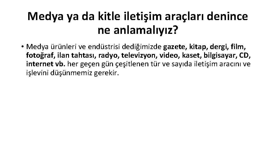 Medya ya da kitle iletişim araçları denince ne anlamalıyız? • Medya ürünleri ve endüstrisi