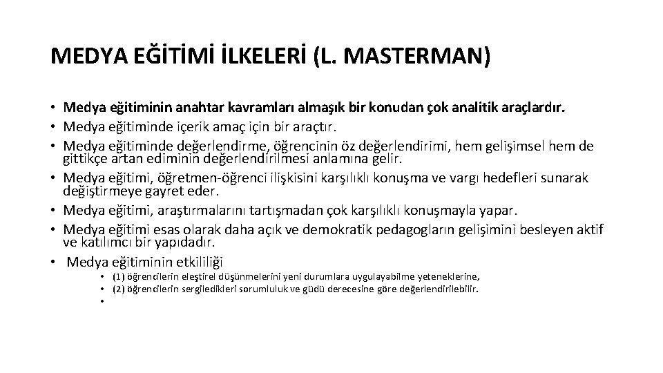 MEDYA EĞİTİMİ İLKELERİ (L. MASTERMAN) • Medya eğitiminin anahtar kavramları almaşık bir konudan çok