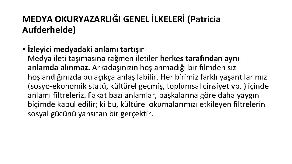 MEDYA OKURYAZARLIĞI GENEL İLKELERİ (Patricia Aufderheide) • İzleyici medyadaki anlamı tartışır Medya ileti taşımasına