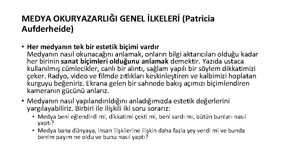 MEDYA OKURYAZARLIĞI GENEL İLKELERİ (Patricia Aufderheide) • Her medyanın tek bir estetik biçimi vardır