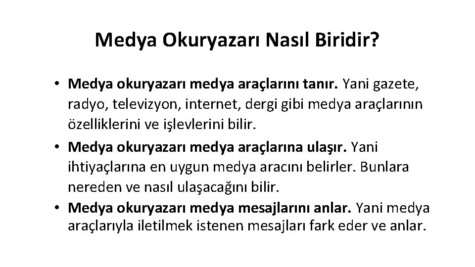 Medya Okuryazarı Nasıl Biridir? • Medya okuryazarı medya araçlarını tanır. Yani gazete, radyo, televizyon,