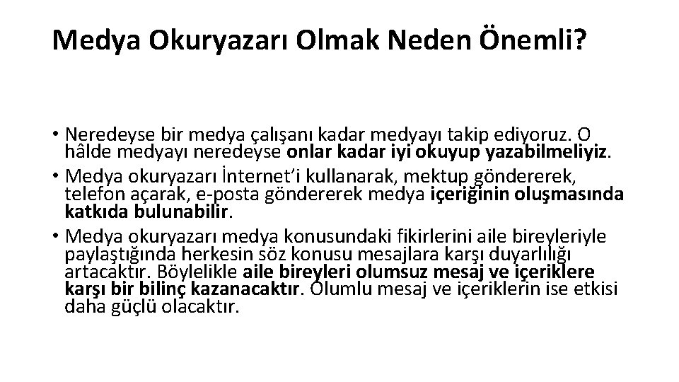 Medya Okuryazarı Olmak Neden Önemli? • Neredeyse bir medya çalışanı kadar medyayı takip ediyoruz.