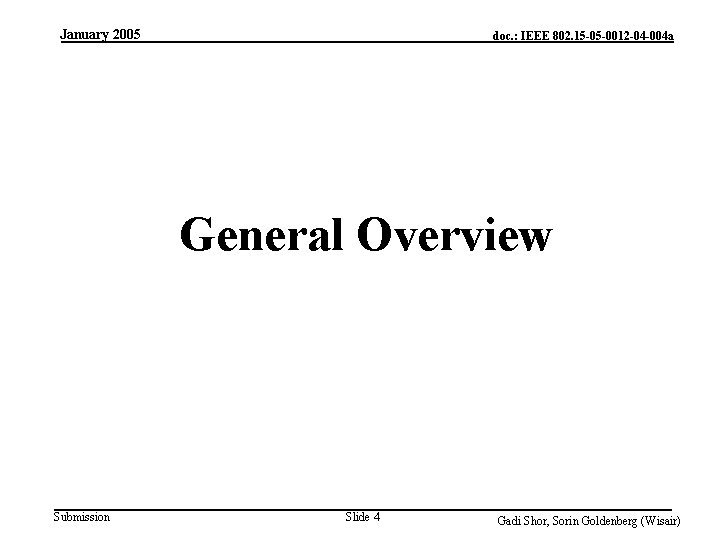 January 2005 doc. : IEEE 802. 15 -05 -0012 -04 -004 a General Overview
