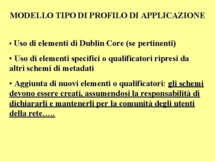 MODELLO TIPO DI PROFILO DI APPLICAZIONE • Uso di elementi di Dublin Core (se