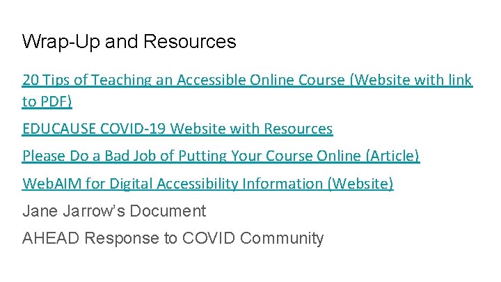 Wrap-Up and Resources 20 Tips of Teaching an Accessible Online Course (Website with link