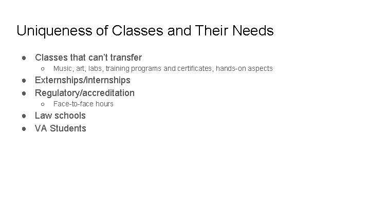 Uniqueness of Classes and Their Needs ● Classes that can’t transfer ○ Music, art,