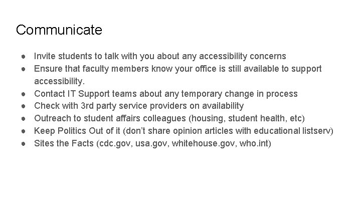 Communicate ● Invite students to talk with you about any accessibility concerns ● Ensure