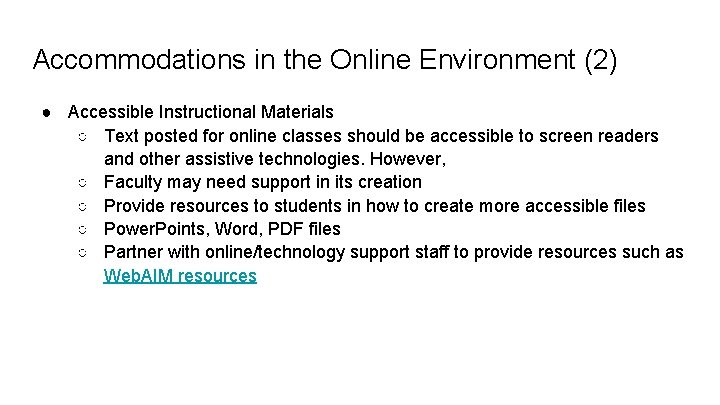 Accommodations in the Online Environment (2) ● Accessible Instructional Materials ○ Text posted for