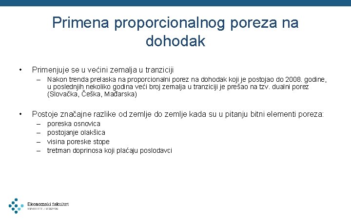 Primena proporcionalnog poreza na dohodak • Primenjuje se u većini zemalja u tranziciji –