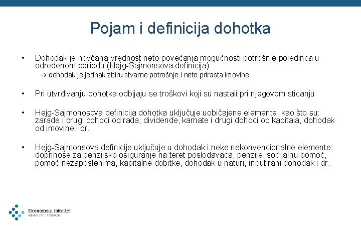 Pojam i definicija dohotka • Dohodak je novčana vrednost neto povećanja mogućnosti potrošnje pojedinca