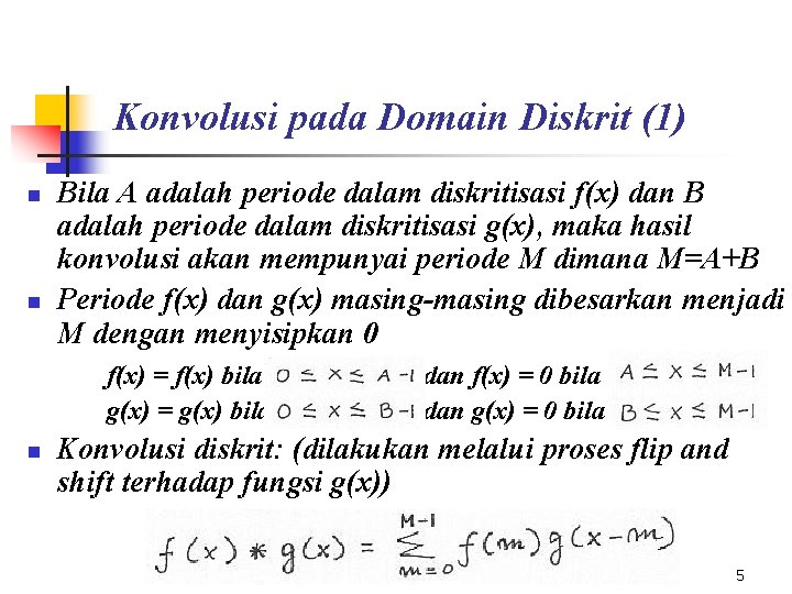 Konvolusi pada Domain Diskrit (1) n n Bila A adalah periode dalam diskritisasi f(x)