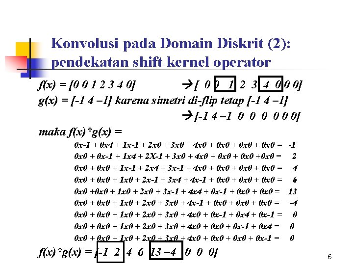 Konvolusi pada Domain Diskrit (2): pendekatan shift kernel operator f(x) = [0 0 1