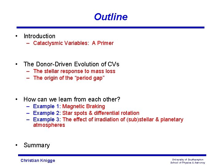 Outline • Introduction – Cataclysmic Variables: A Primer • The Donor-Driven Evolution of CVs