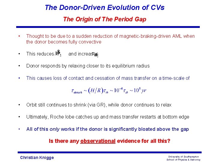 The Donor-Driven Evolution of CVs The Origin of The Period Gap • Thought to