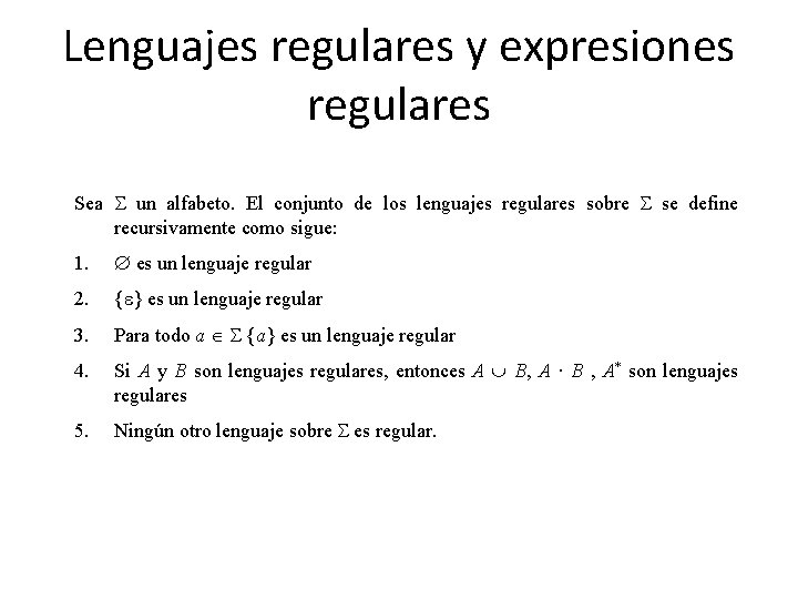 Lenguajes regulares y expresiones regulares Sea S un alfabeto. El conjunto de los lenguajes