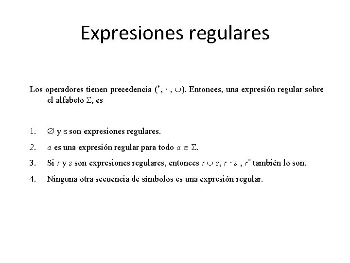 Expresiones regulares Los operadores tienen precedencia (*, · , È). Entonces, una expresión regular