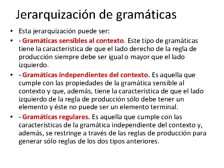 Jerarquización de gramáticas • Esta jerarquización puede ser: • - Gramáticas sensibles al contexto.