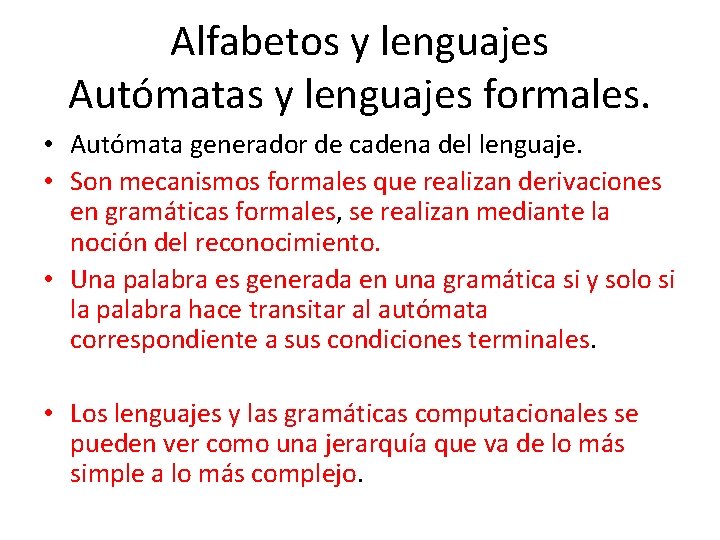 Alfabetos y lenguajes Autómatas y lenguajes formales. • Autómata generador de cadena del lenguaje.