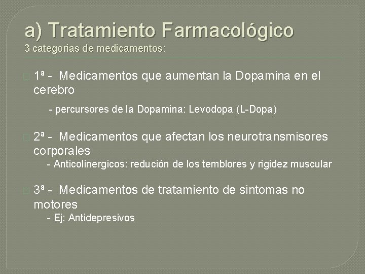 a) Tratamiento Farmacológico 3 categorias de medicamentos: � 1ª - Medicamentos que aumentan la