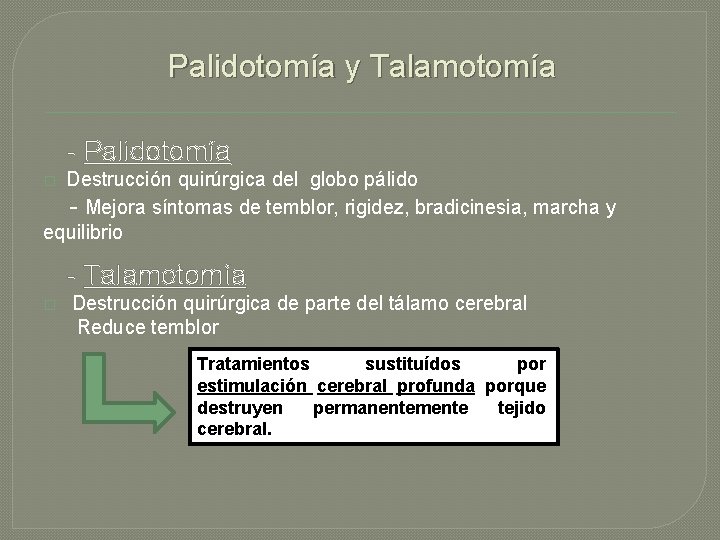 Palidotomía y Talamotomía - Palidotomía Destrucción quirúrgica del globo pálido - Mejora síntomas de