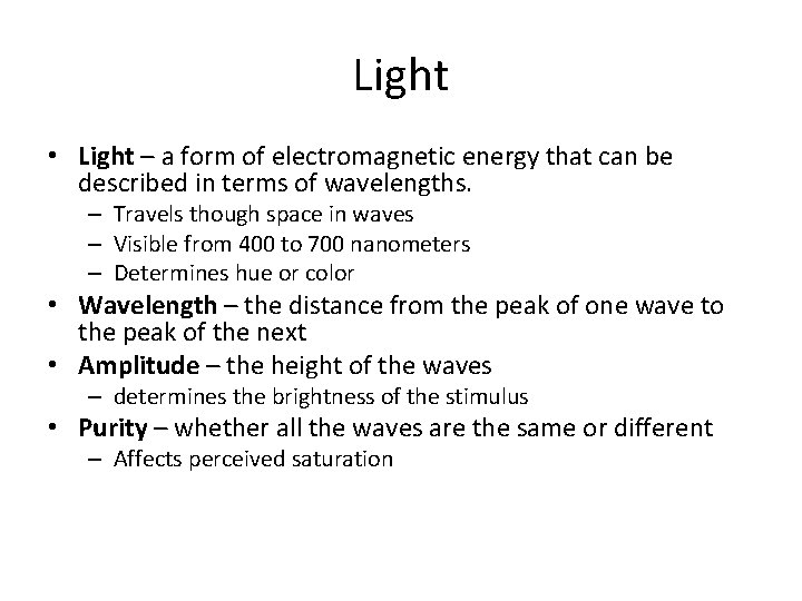 Light • Light – a form of electromagnetic energy that can be described in
